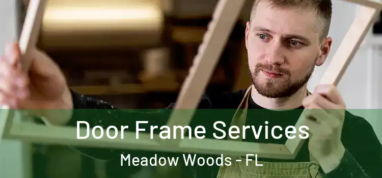 Door Frame Services Meadow Woods - FL